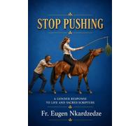 Stop Pushing: A Gender Response to Life and Sacred Scripture
