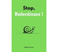 Stop, ralentissez !: La méthode slow life pour se reconnecter à soi avec simplicité et sans stress