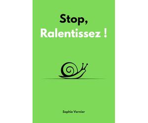 Stop, ralentissez !: La méthode slow life pour se reconnecter à soi avec simplicité et sans stress