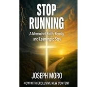 Stop Running: A Memoir of Faith, Family, and Learning to Stay