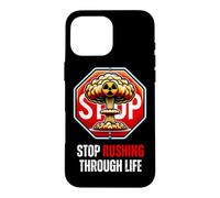 Stop Rushing Through Life Motivational Quote Mindfulness Case for iPhone 16 Pro Max