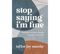 Stop Saying I'm Fine: Finding Stillness When Anxiety Screams