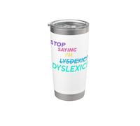 Stop Saying I'm Lysdexic Dyslexic! Stainless Steel Insulated Tumbler
