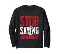 Stop Saying Tomorrow Gym Workout Motivation Distressed Long Sleeve T-Shirt