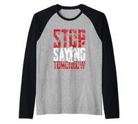 Stop Saying Tomorrow Gym Workout Motivation Distressed Raglan Baseball Tee