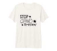 Stop Saying Tomorrow Motivational Inspirational Quote Premium T-Shirt