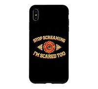 STOP SCREAMING I'M SCARED TOO Fireman Funny Firefighter Joke Case for iPhone XS Max
