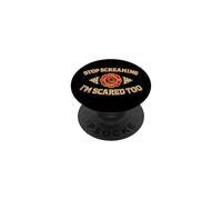 STOP SCREAMING I'M SCARED TOO Fireman Funny Firefighter Joke PopSockets Adhesive PopGrip