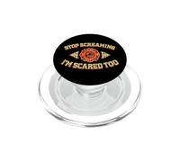STOP SCREAMING I'M SCARED TOO Fireman Funny Firefighter Joke PopSockets PopGrip for MagSafe