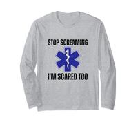 Stop Screaming Im Scared Too Sarcastic Funny EMT Paramedic Long Sleeve T-Shirt