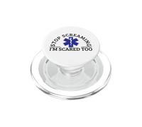 Stop Screaming Im Scared Too Sarcastic Funny EMT Paramedic PopSockets PopGrip for MagSafe