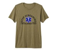 Stop Screaming Im Scared Too Sarcastic Funny EMT Paramedic Premium T-Shirt