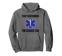 Stop Screaming Im Scared Too Sarcastic Funny EMT Paramedic Pullover Hoodie