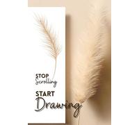 Stop Scrolling Start Drawing: Simple Aesthetic Notebook With Cream Paper For Drawing Sketching Taking Notes Blank Empty Notebook For Minimalist