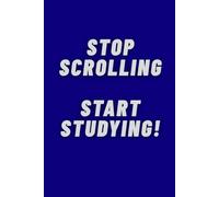 Stop Scrolling, Start Studying - Funny Motivational Study Notebook for Students & Teens: 110-page squared notebook, 6x9 format, matte cover
