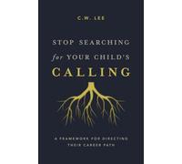 Stop Searching for Your Child's Calling: A Framework for Directing Their Career Path
