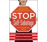 Stop Self-Sabotage: Get Out of Your Own Way to Earn More Money, Improve Your Relationships, and Find the Success You Deserve (NTC SELF-HELP)