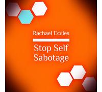 Stop Self Sabotage, Stop Holding Yourself Back Self Hypnosis Hypnotherapy CD (Rachael Eccles Guided Meditation and Self Hypnosis CDs)