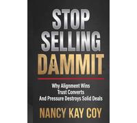 STOP SELLING DAMMIT: Why Alignment Wins, Trust Converts and Pressure Destroys Solid Deals