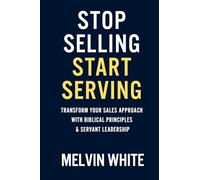 Stop Selling! Start Serving