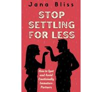Stop Settling for Less: How to Spot and Avoid Emotionally Immature Partners