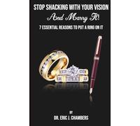 Stop Shacking With Your Vision And Marry It!: 7 Essential Reasons To Put A Ring On It
