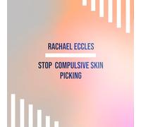 Stop Skin Picking: Overcome Compulsive Skin Picking, Dermatillomania, Self Hypnosis Hypnotherapy CD (Rachael Eccles Self Hypnosis and Guided Meditation)