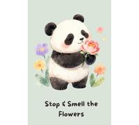 Stop & Smell the Flowers A Cute Panda Journal: Hardcover Notebook for Notes, Journaling, Planning and Everyday Thoughts