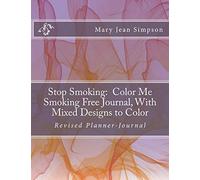 Stop Smoking: Color Me Smoking Free Journal, With Mixed Designs to Color: Revised Planner-Journal