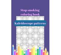Stop smoking coloring book: Kaleidoscope patterns