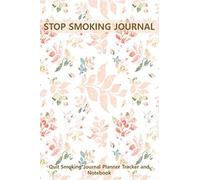 Stop Smoking Journal Quit Smoking Journal Planner Tracker and Notebook: Coloring, Habit Tracker an Inspirational Journal to Help you Quit Smoking - ... Best Way to Stop Smoking - Great Gift Idea