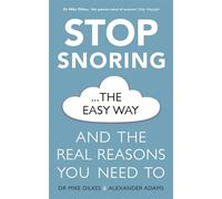Stop Snoring The Easy Way: How to breathe better, find relief and sleep well every night (Stop... The Easy Way)
