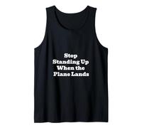 Stop Standing Up When The Plane Lands Funny Travel Quote Tank Top