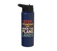 Stop Standing Up When The Plane Lands Stainless Steel Insulated Water Bottle