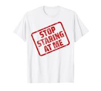 Stop Staring At Me T-Shirt