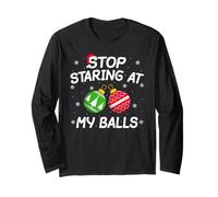 Stop Staring at My Balls Xmas Ornament Funny Christmas Adult Long Sleeve T-Shirt