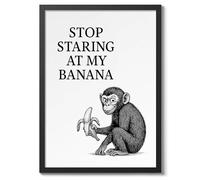 Stop Staring At My Banana Poster, Funny Bathroom Wall Art, Humorous Print For Toilet Décor, A4 (Black Frame) - 32.7x24.1cm
