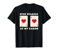 Stop Staring At My Cards Funny Poker Player T-Shirt