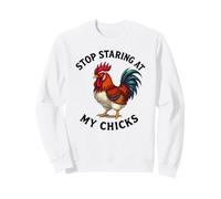 Stop Staring At My Chicks Funny Rooster Farm Chicken Farmer Sweatshirt