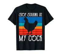 Stop Staring At My Cock Rooster Funny Chicken Lover Farming T-Shirt