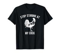 Stop Staring At My Cock T-Shirt