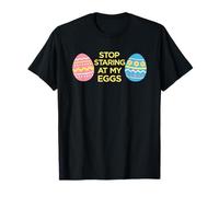 Stop Staring at My Eggs Funny Easter Egg Hunt Adult Humor T-Shirt