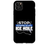 Stop Staring At My Ice Hole Ice Fishing Fisherman Case for iPhone 11 Pro Max