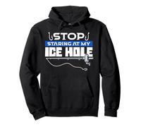 Stop Staring At My Ice Hole Ice Fishing Fisherman Pullover Hoodie