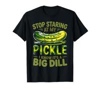 Stop Staring at My Pickle It’s A Big Dill Meme Quote T-Shirt