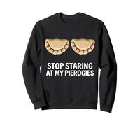Stop Staring At My Pierogis Polish Food Poland Sweatshirt