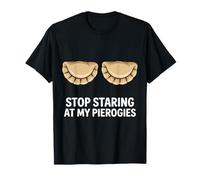 Stop Staring At My Pierogis Polish Food Poland T-Shirt