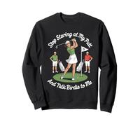 Stop Staring At My Putt And Talk Birdie To Me Sweatshirt