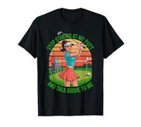 Stop Staring at My Putt and Talk Birdie to Me T-Shirt