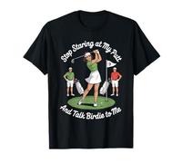 Stop Staring at My Putt and Talk Birdie to Me T-Shirt